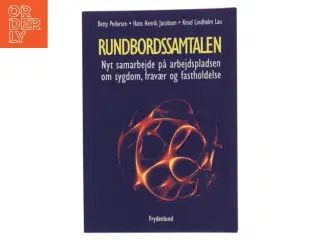 Rundbordssamtalen : nyt samarbejde på arbejdspladsen om sygdom, fravær og fastholdelse (Bog)