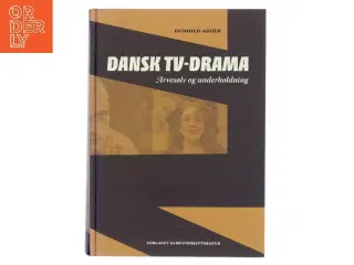 Dansk tv-drama : arvesølv og underholdning af Gunhild Agger (Bog)