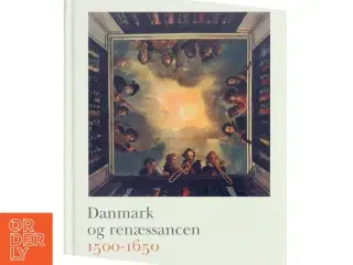 Danmark og renæssancen 1500-1650 (Bog)