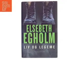 Liv og legeme af Elsebeth Egholm (Bog)