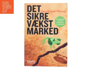 Det sikre vækstmarked af Claus Nordahl-Petersen fra Børsens Forlag