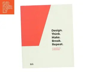 Design. Think. Make. Break. Repeat : a handbook of methods af Martin Tomitsch (Bog)