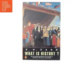 What is history? : the George Macaulay Trevelyan lectures delivered in the University of Cambridge January-March 1961 af E.H. Carr (Bog)