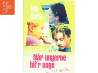 Når ungerne bli&#39;r unge : et remix af Ida Koch (Bog)