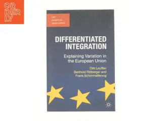 Differentiated integration : explaining variation in the European Union (Bog)