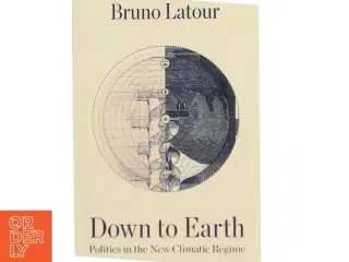 Down to earth : politics in the new climatic regime af Bruno Latour (Bog)