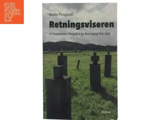 Retningsviseren : et fremadrettet tilbageblik fra Ravning og Vejle Ådal af Martin Porsgaard (Bog)