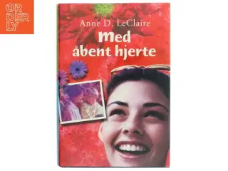 Med åbent hjerte af Anne D. LeClaire (Bog)