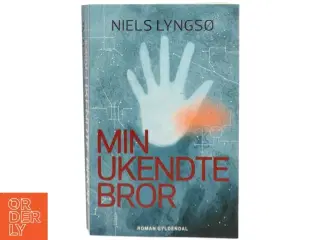 Min ukendte bror : roman af Niels Lyngsø (Bog)