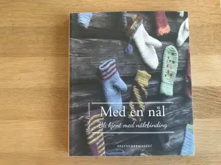 Med en nål - Bli kjent med nålebinding
