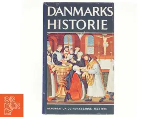 Danmarks Historie Bind 6: Reformation og Renæssance 1533-1596
