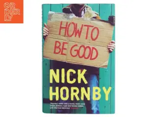 How to be good af Nick Hornby (Bog)