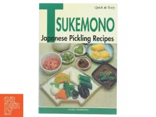 Quick and Easy Tsukemono af Ikuko Hisamatsu (Bog)