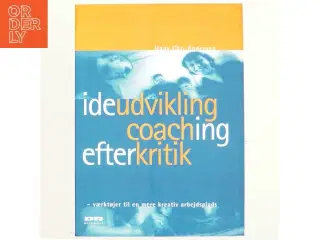 Ideudvikling, coaching, efterkritik : værktøjer til en mere kreativ arbejdsplads af Hans Chr. Andersen (f. 1945-04-11) (Bog)