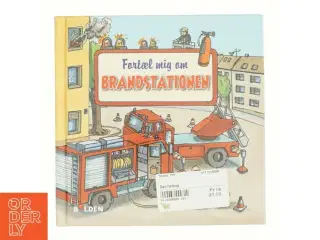 Fortæl mig om brandstationen af Simone Nettingsmeier (Bog)