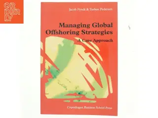 Managing global offshoring strategies : a case approach (Bog)