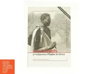 Land rights of indigenous peoples in Africa af Albert Kwokwo Barume (Bog)