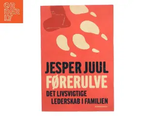 Førerulve : det livsvigtige lederskab i familien af Jesper Juul (f. 1948) (Bog)