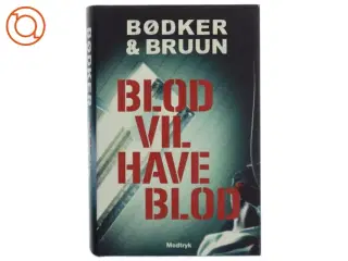 Blod vil have blod af Benni Bødker (Bog)