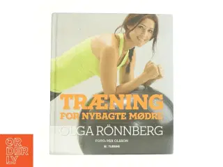 Træning for nybagte mødre af Olga Rnnberg (Bog)