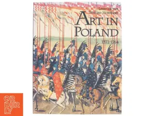 Art in Poland, 1572-1764 af Jan K. Ostrowski, Thomas DaCosta Kaufmann (Bog)