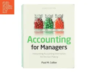 Accounting for managers : interpreting accounting information for decision making af Paul M. Collier (Bog)