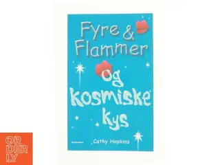 Fyre & flammer og kosmiske kys af Cathy Hopkins (Bog)