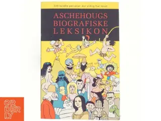 Aschehougs biografiske leksikon : 339 kendte personer der aldrig har levet (Bog)