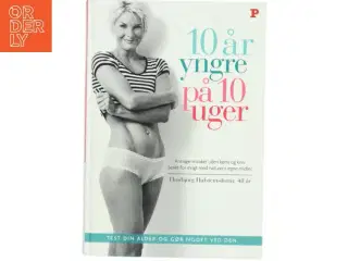 10 år yngre på 10 uger af Thorbjrg Hafsteinsdottir (Bog)