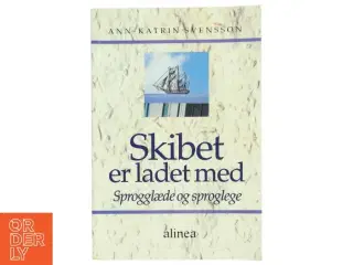 Skibet er ladet med : sprogglæde og sproglege af Ann-Katrin Svensson (Bog)