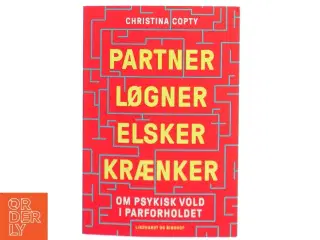 Partner, løgner, elsker, krænker : om psykisk vold i parforholdet af Christina Copty (Bog)