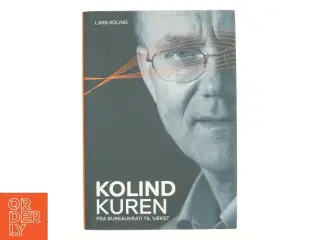 Kolind kuren : fra bureaukrati til vækst af Lars Kolind (Bog)