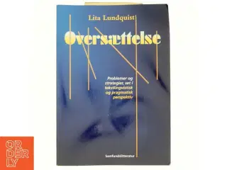 Oversættelse : problemer og strategier, set i tekstlingvistisk og pragmatisk perspektiv af Lita Lundquist (Bog)