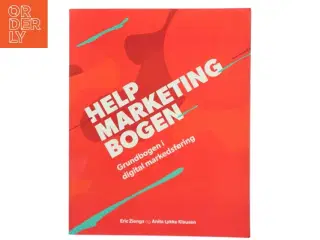 Help marketing bogen : grundbogen i digital markedsføring af Eric Ziengs (f. 1979) (Bog)