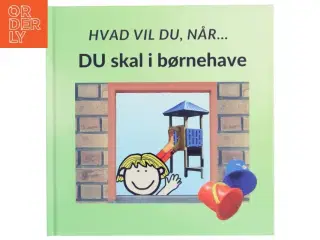 Hvad vil du, når Du skal i børnehave - af Sarah Kirstein (bog)