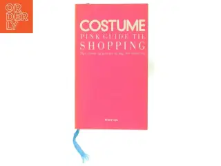 Costume pink guide til shopping : tips, tricks og genveje til dig, der elsker tøj (Bog)