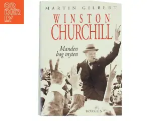 Winston Churchill : manden bag myten af Martin Gilbert (Bog)