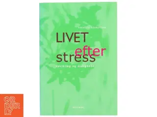 Livet efter stress : udvikling og muligheder af Pernille Rasmussen (Bog)