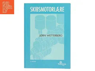 Skibsmotorlære : til brug ved undervisningen til duelighedsprøve i motorpasning af Jørn Wetterberg (Bog)