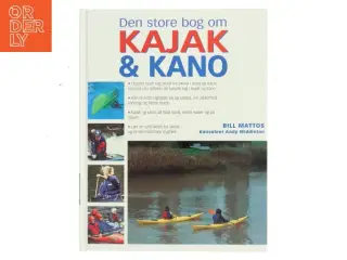 Den store bog om KAJAK & KANO af Bill Mattos (Bog)