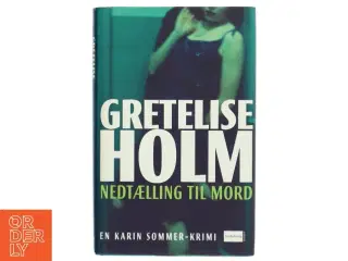 Nedtælling til mord af Gretelise Holm (f. 1946) (Bog)