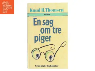 En sag om tre piger af Knud H. Thomsen (Bog)