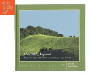 Thorvald Aagaard : komponist og musikformidler i den folkelige sangs tjeneste af Povl Chr. Balslev (Bog)