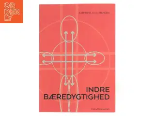 Indre bæredygtighed af Kathrine Juul-Hansen (f. 1971) (Bog)
