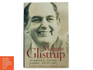 Mogens Glistrup. Bind 1, Fra Bornholm til Folketinget : en biografi - 1926-1973 af Anne-Marie Glistrup (Bog)