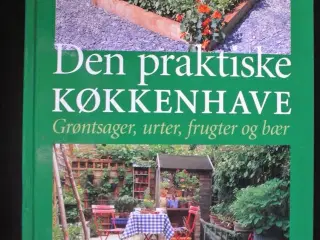 den praktiske køkkenhave - grøntsager, urter,