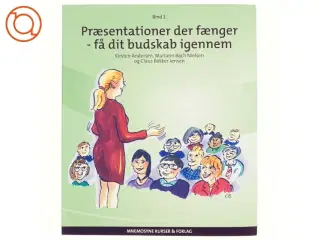 Præsentationer der fænger. Bind 1, Få dit budskab igennem (Bog)