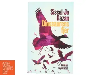 Dinosaurens fjer : roman af Sissel-Jo Gazan (Bog)
