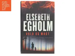 Vold og magt af Elsebeth Egholm (Bog)