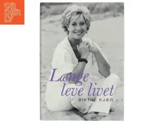 Længe leve livet af Birthe Kjær (Bog)